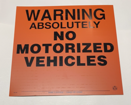 POSTED SIGN - WARNING ABSOLUTELY NO MOTORIZED VEHICLES - ORANGE ALUMINUM... - $16.83+