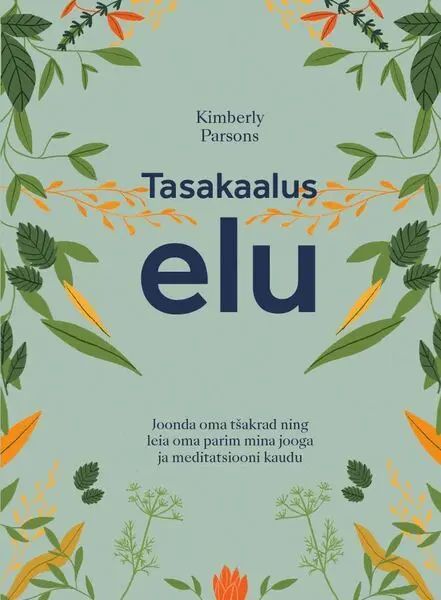 Tasakaalus elu. joonda oma tshakrad ning leia oma parim mina jooga ja me... - $36.00