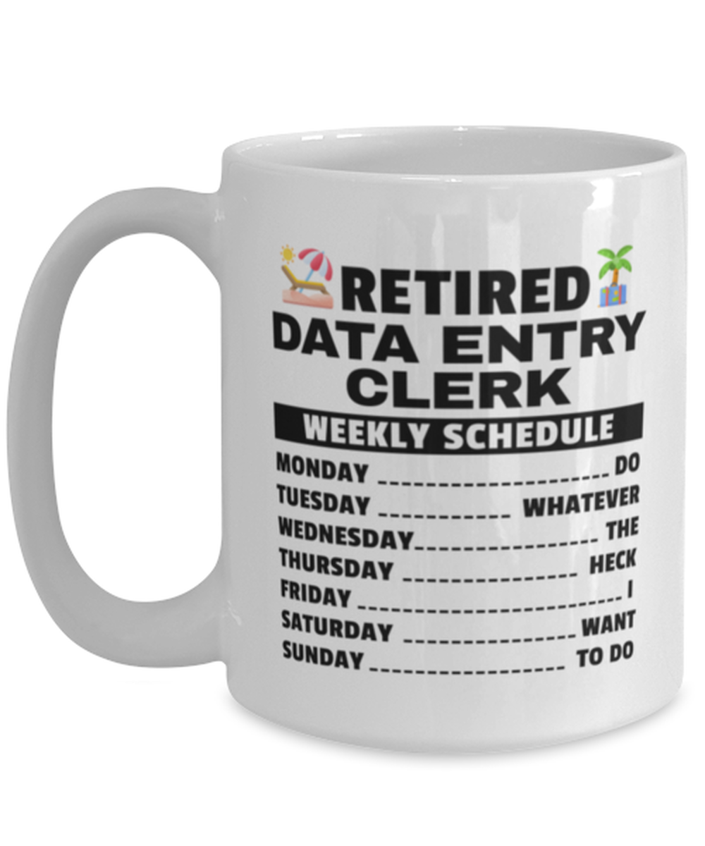 Funny Mug for Retired Data Entry Clerk - Weekly Schedule - 15 oz Retirement
