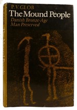 P. V. Glob The Mound People: Danish BRONZE-AGE Man Preserved 1st Edition 1st Pr - £86.87 GBP