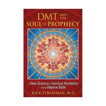 Dmt and the Soul of Prophecy: A New Science of Spiritual Revelation in the Hebre - $20.00