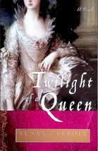 Twilight of A Queen by Susan Carroll / 2009 Historical Romance Trade Paperback - $2.27