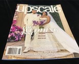 Upscale Magazine June/July 2022 The Wedding issue - $8.50