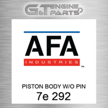 7E+292 PISTON BODY W/O PIN fits CATERPILLAR (NEW AFTERMARKET) - £161.47 GBP