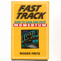 Fast Track How to Gain Momentum and Keep It by Roger Fritz 9781893987012 PB 1999 - £7.10 GBP