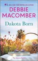 The Dakota Ser.: Dakota Born : A Novel by Debbie Macomber (2023, Mass Ma... - £5.66 GBP