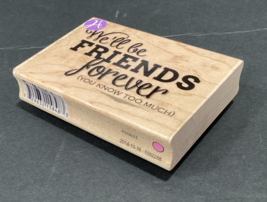 Friends Forever Rubber Stamp PS0833 Hampton Art Brand New! You Know Too Much - £5.41 GBP