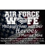Air Force Wife Most People Never Meet Their Heroes I Married Mine US Made - $6.23+
