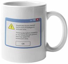 Stupid Idiot Access Denied Due To Lack Of Intelligence. Funny Coffee &amp; Tea Mug F - £15.91 GBP+