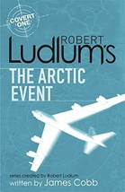 Robert Ludlum&#39;s The Arctic Event: A Covert-One novel - £9.64 GBP