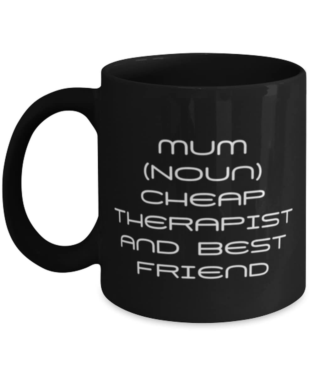 Primary image for Special Mum, Mum (Noun) Cheap Therapist And Best Friend, Nice Mother's Day 11oz 