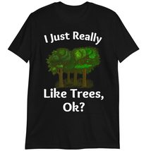 Trees Lover Shirt, Funny Tree T-Shirt, I Just Really Like Trees T Shirt Dark Hea - £15.28 GBP+