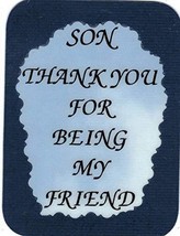 Son Thank You For Being My Friend 3" x 4" Love Note Inspirational Sayings Pocket - $3.99