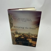 Keeping the Feast: One Couple&#39;s Story of Love, Food, and Healing in Italy [ Butt - £50.73 GBP
