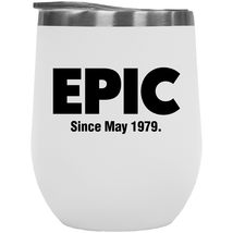 Epic Since May 1979 Fun 40th Birthday Internet Slang Theme Print 12oz Insulated  - £22.28 GBP