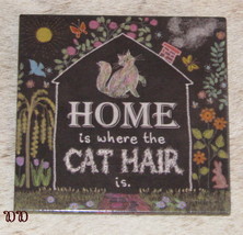 LEANIN TREE &quot;Home is Where the Cat Hair Is&quot;~#26486 Fridge Magnet~Laurie Cook~ - £5.79 GBP