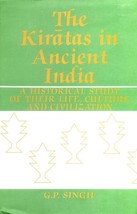 The Kiratas in Ancient India a Historical Study of Their Life, Culture and Civil - $31.62