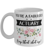 You&#39;re A Fabulous Actuary Keep That Shit Up!, Actuary Mug, gifts for her... - £11.97 GBP