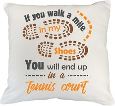 If You Walk A Mile&quot; My Shoes, You Will End Up&quot; A Tennis Court Sports Lif... - £19.43 GBP+