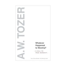 Whatever Happened to Worship?: Including Worship: The Missing Jewel in the Evang - $15.00