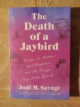 The Death Of A Jaybird By Jodi M Savage 1st Edition 2023 Essays On Mothers &amp;... - £15.59 GBP