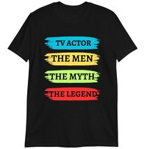 TV Actor Gift Shirt, TV Actor The Man The Myth The Legend T-Shirt Dark H... - $19.55+