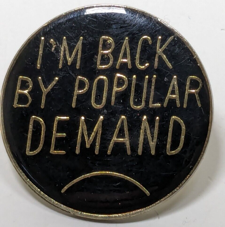 Vintage - I&#39;m Back By Popular Demand - Enamel Lapel Pin - $9.89