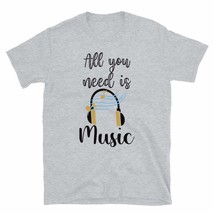 All You Need is The Music T-Shirt Music Guitarist Musician Player Tee Sp... - $19.59+