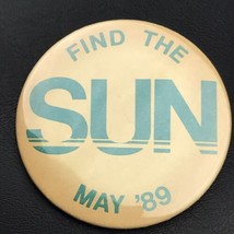 Find The Sun May 1989 Pin Button Vintage Pin back - £10.43 GBP