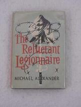Michael Alexander The Reluctant Legionnaire E. P. Dutton 1956 1st Edition [Hardc - £62.43 GBP