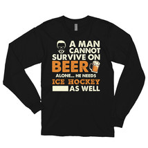 A Man Cannot Survive On Beer Alone He Needs Ice Hockey As Well Long sleeve t-shi - £23.91 GBP