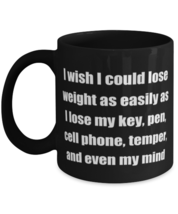 I wish I could lose weight as easily as I lose my key pen cell phone temper  - £15.94 GBP