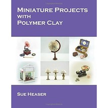 Miniature Projects with Polymer Clay Sue Heaser - £18.69 GBP