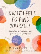 How It Feels to Find Yourself by Meera Lee Patel  Hardcover Brand new Fr... - £12.02 GBP
