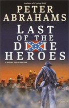 Last of the Dixie Heroes - Peter Abrahams - 1st Edition Hardcover - NEW - £3.98 GBP