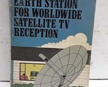 Build a personal earth station for worldwide satellite TV reception: Des... - £3.04 GBP