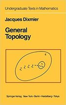 General Topology Jacques Dixmier Undergraduate Texts in Mathematics *NEW* - £31.56 GBP