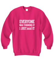 Funny Sweatshirt Everyone Was Thinking It Heliconia-SS  - £21.19 GBP