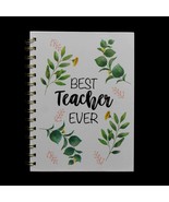 Best Teacher Ever Journal  Hardback Spiral Wire Bound Floral Lined Pages - $12.96