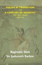 Malwa in Transition Or a Century of Anarchy: the First Phase 16981765 - £19.54 GBP