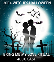 Halloween Oct 31ST 200+ Witches Bring Me My Love Now Higher Ceremony Witch - $199.77