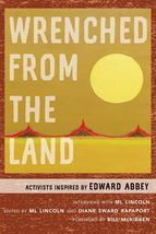Wrenched from the Land: Activists Inspired by Edward Abbey [Paperback] L... - $3.83