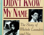 I Wish You Didn&#39;t Know My Name: Story of Michele Launders &amp; her daughter... - $2.27