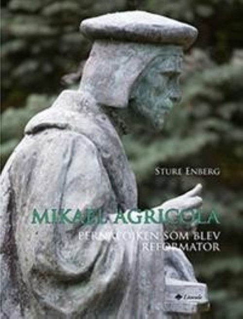 Mikael Agricola. Pernåpojken som blev reformator - $62.00