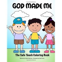 God Made Me: The Safe Touch Coloring Book Dr. Beth Robinson - $8.00