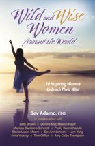 Wild and Wise Women Around the World: Ten Inspiring Women Unleash Their ... - $9.83