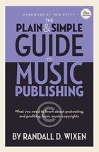 The Plain Simple Guide to Music Publishing - 4th Edition, by Randall D. Wixen wi - £16.47 GBP