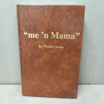 ME &#39;N MAMA by Walter and Deloris Swan HC DJ BOOK Like New Signed by Author - £23.59 GBP