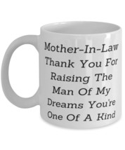 Mother-In-Law Thank You For Raising The Man Of My Dreams You&#39;re One 11oz 15oz Mu - £11.51 GBP+