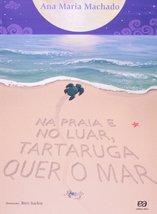 Na Praia e no Luar, Tartaruga Quer o Mar [Paperback] Ana Maria Machado - £42.85 GBP